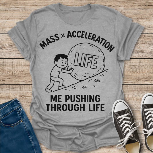 Me Pushing Through Life T-Shirt