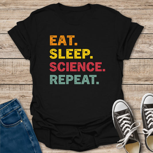 Eat Sleep Science Repeat T-Shirt