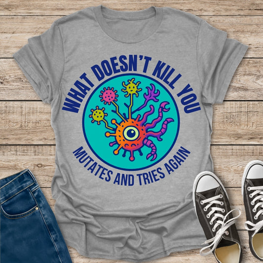 Mutates and Tries Again T-Shirt