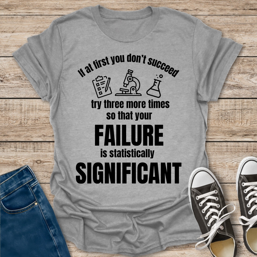 Statistically Significant Failure T-Shirt