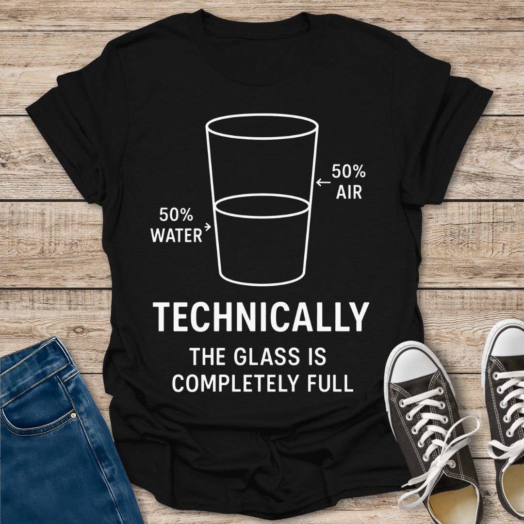 Glass is Completely Full T-Shirt