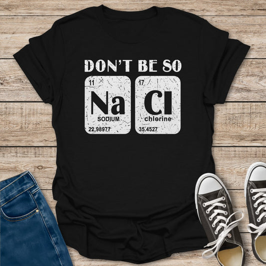 Don't Be Salty T-Shirt