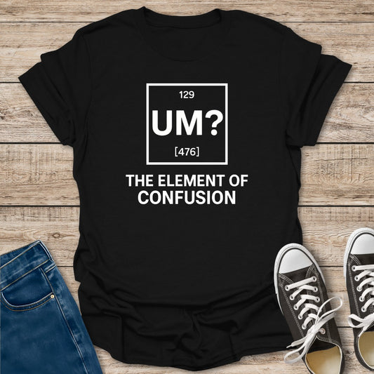 The Element of Confusion T-Shirt