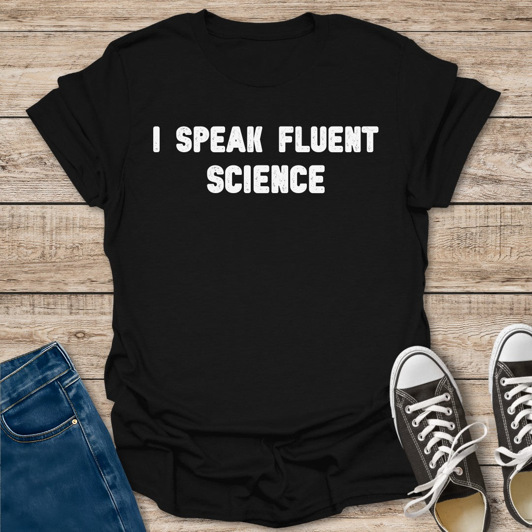 I Speak Fluent Science T-Shirt