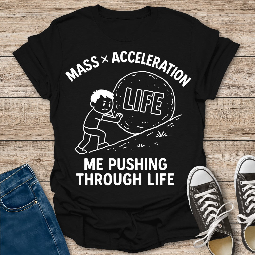 Me Pushing Through Life T-Shirt