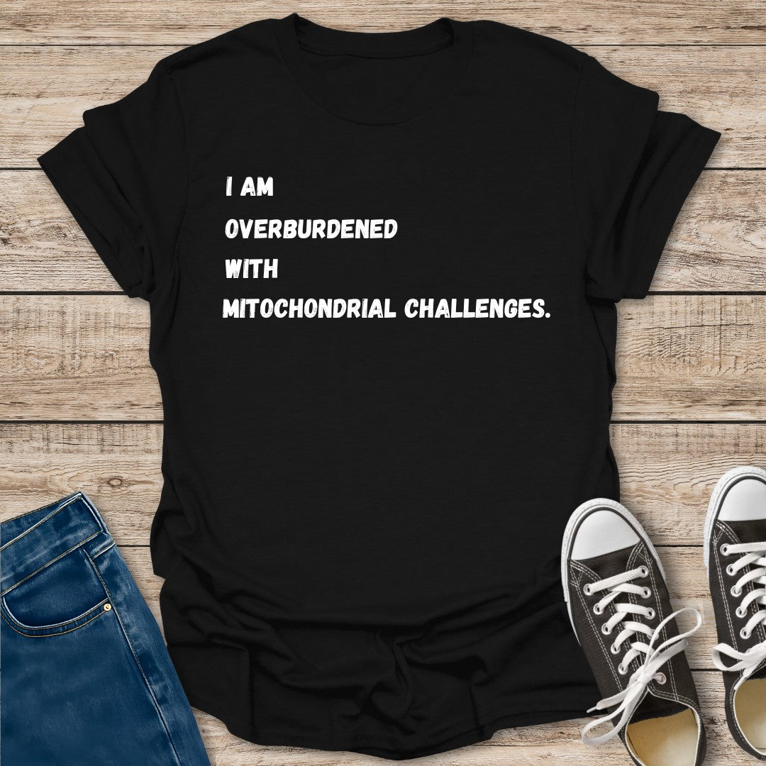 I Am Overburdened T-Shirt