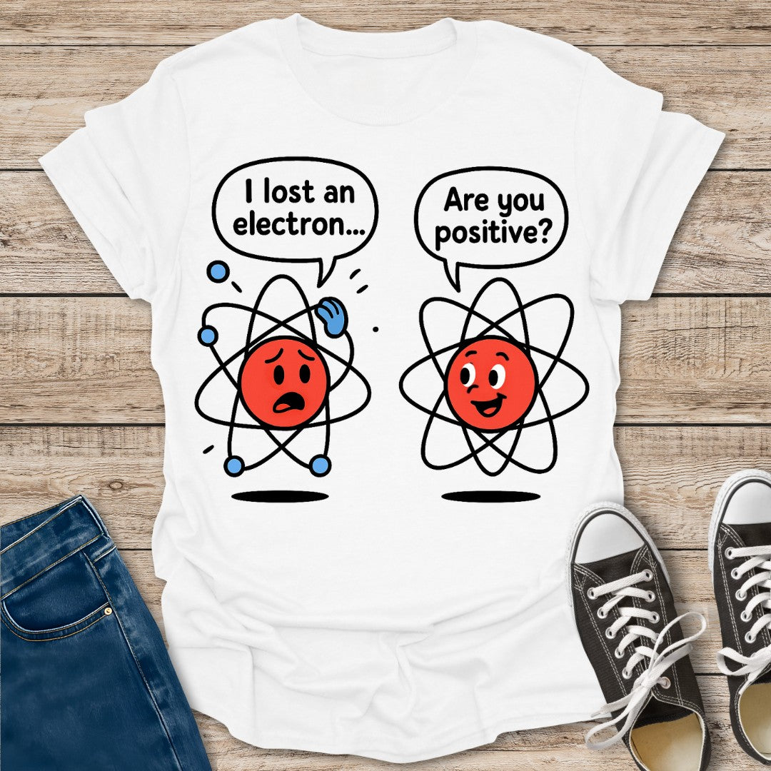 I Lost an Electron T-Shirt