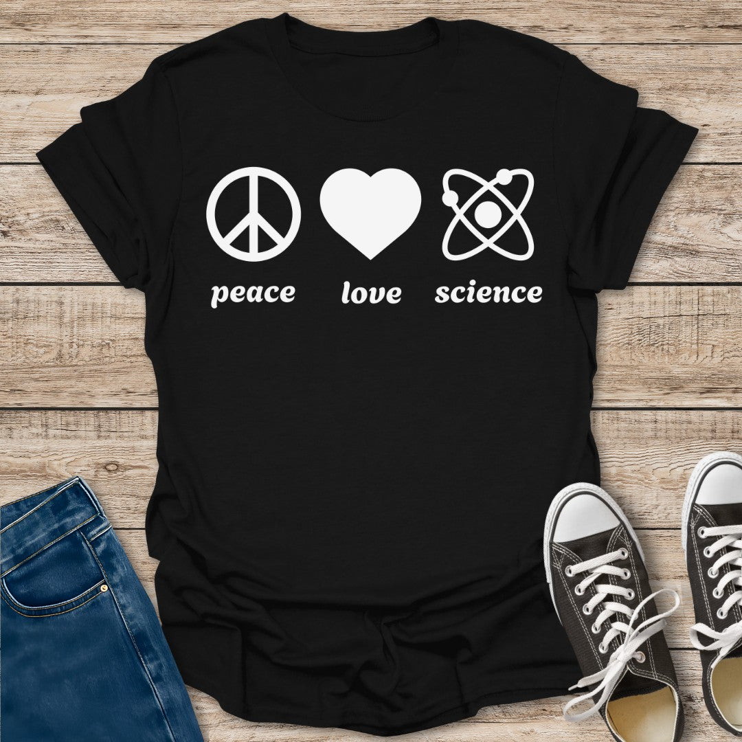 Peace Love Science T-Shirt