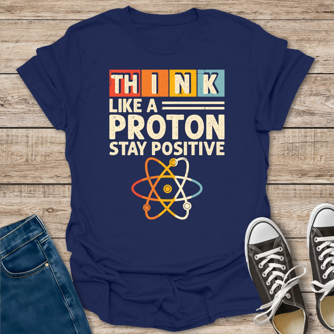 Think Like a Proton T-Shirt