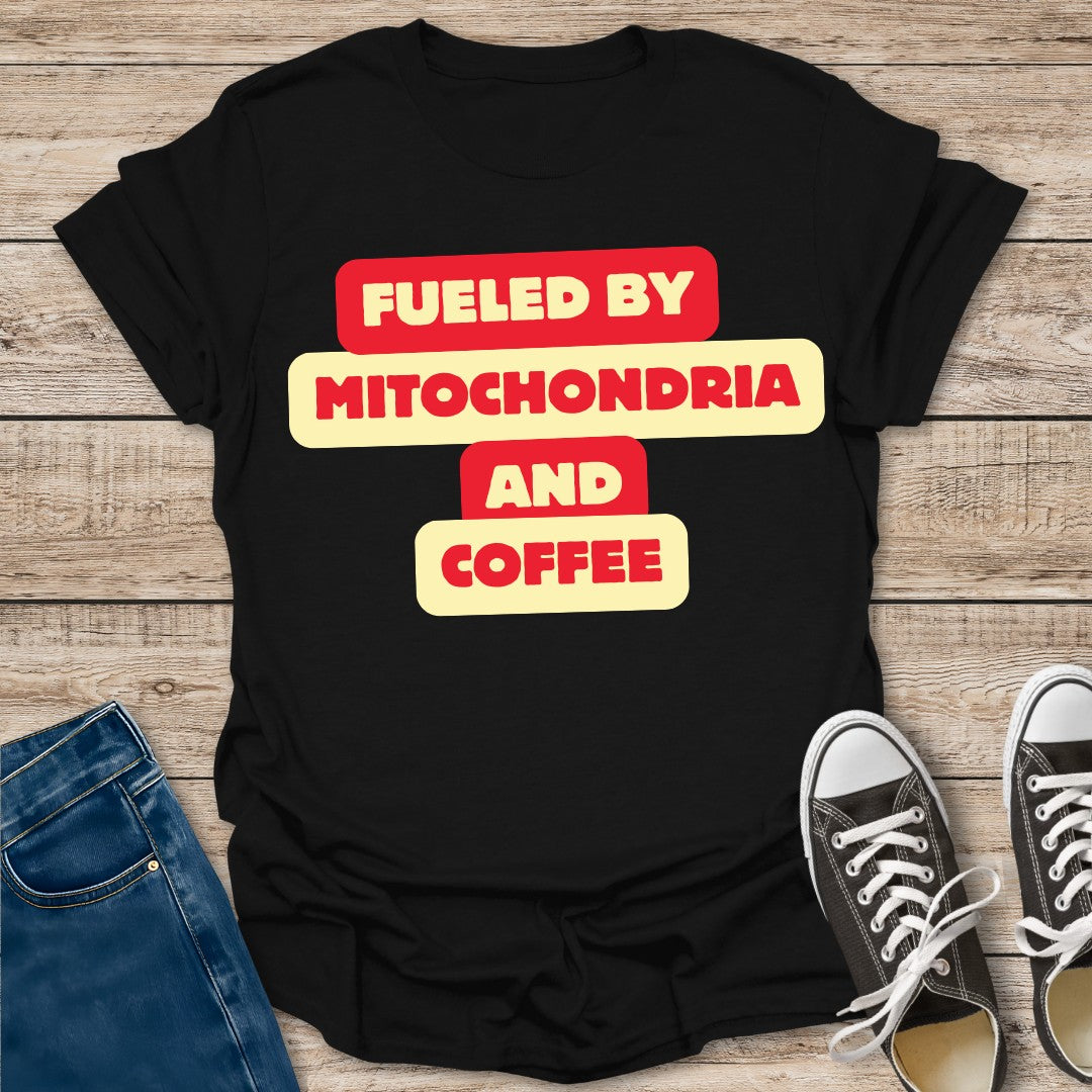 Fueled by Mitochondria and Coffee T-Shirt