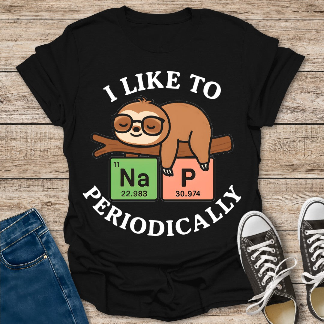 I Like to Nap Periodically T-Shirt