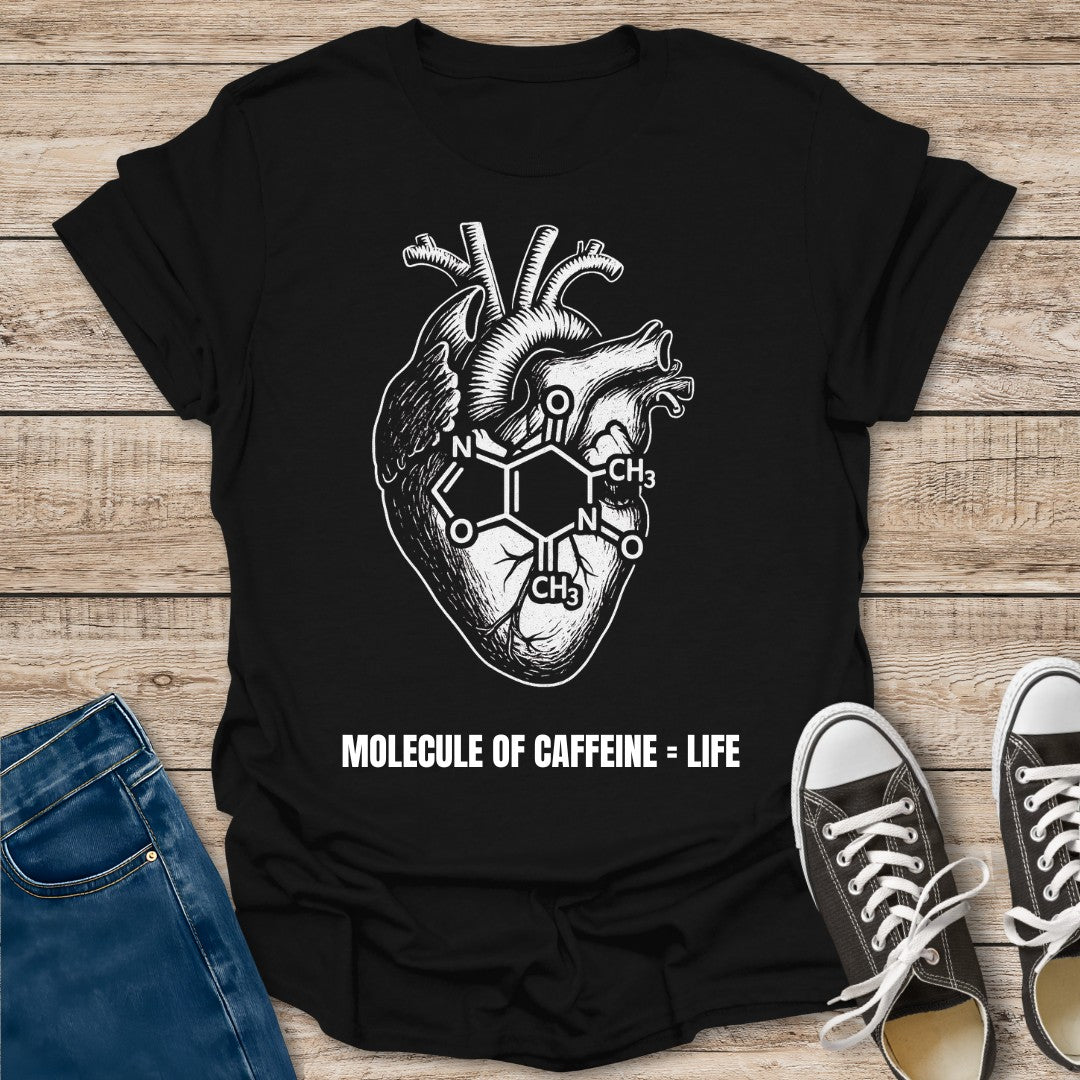 Molecule of Caffeine = Life T-Shirt