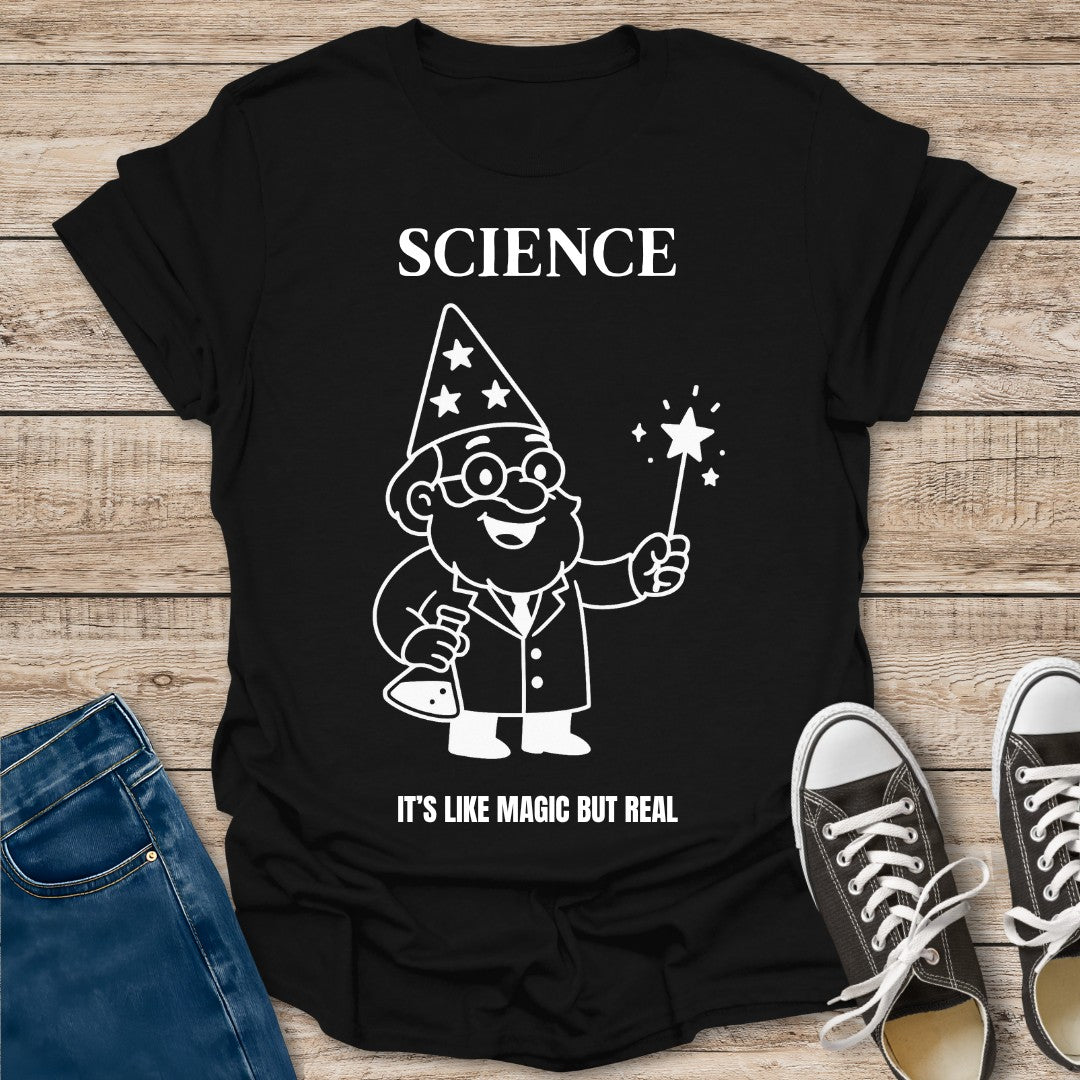 Science It's Like Magic But Real T-Shirt