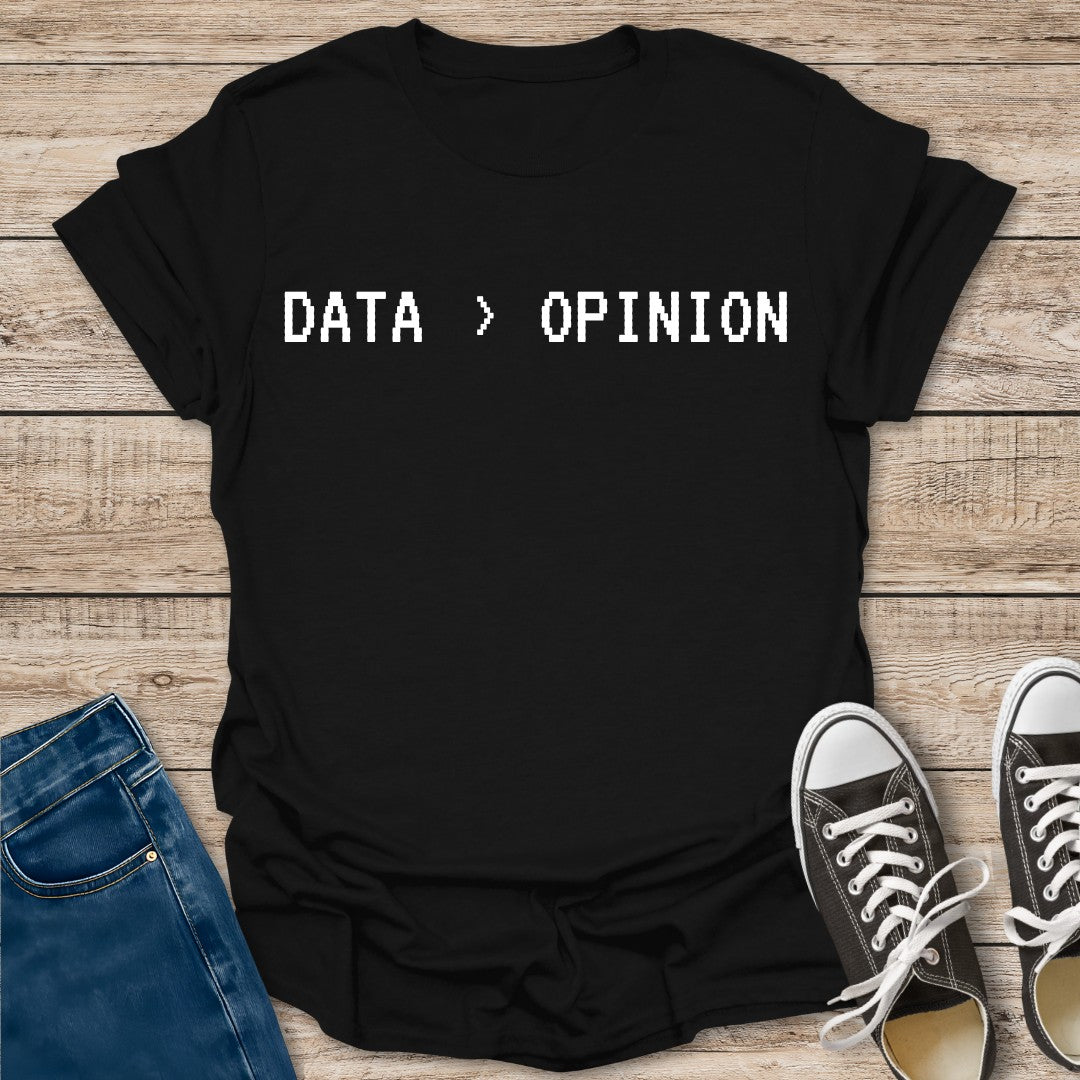 Data > Opinion T-Shirt
