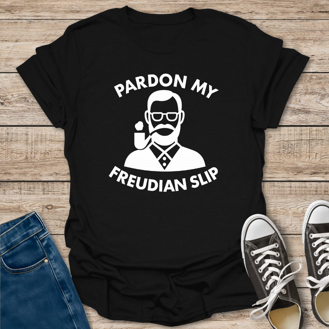 Pardon My Freudian Slip T-Shirt