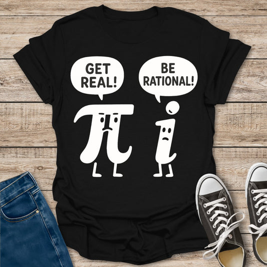 Get Real Be Rational T-Shirt