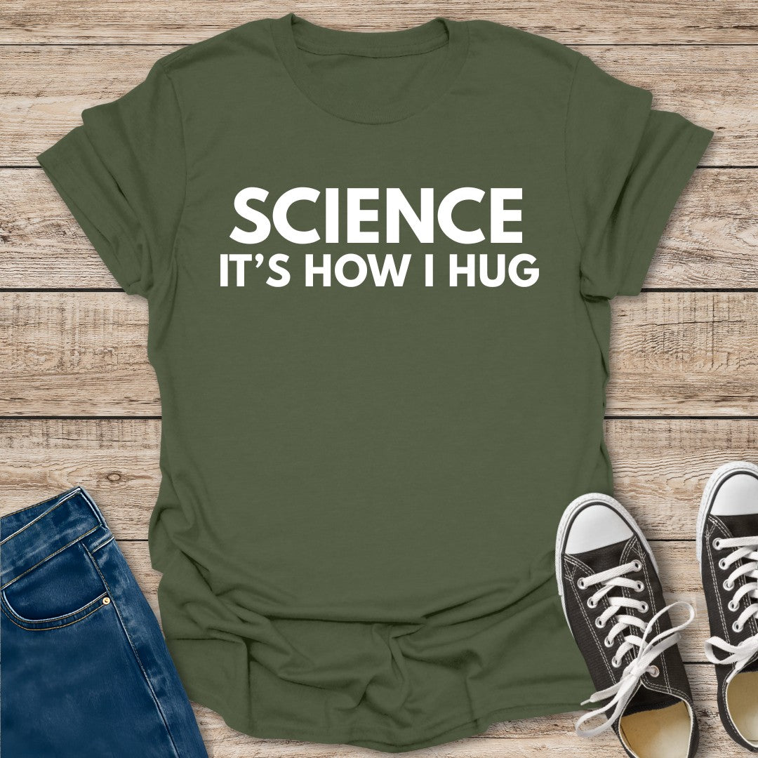 It's How I Hug T-Shirt