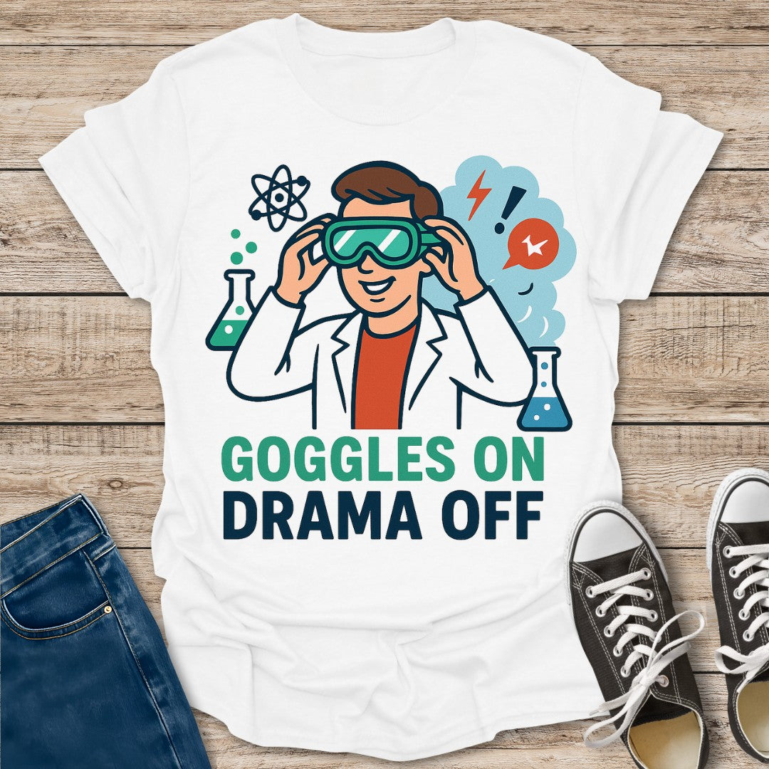 Goggles On Drama Off T-Shirt