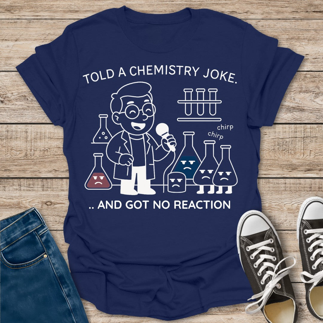 Got No Reaction T-Shirt