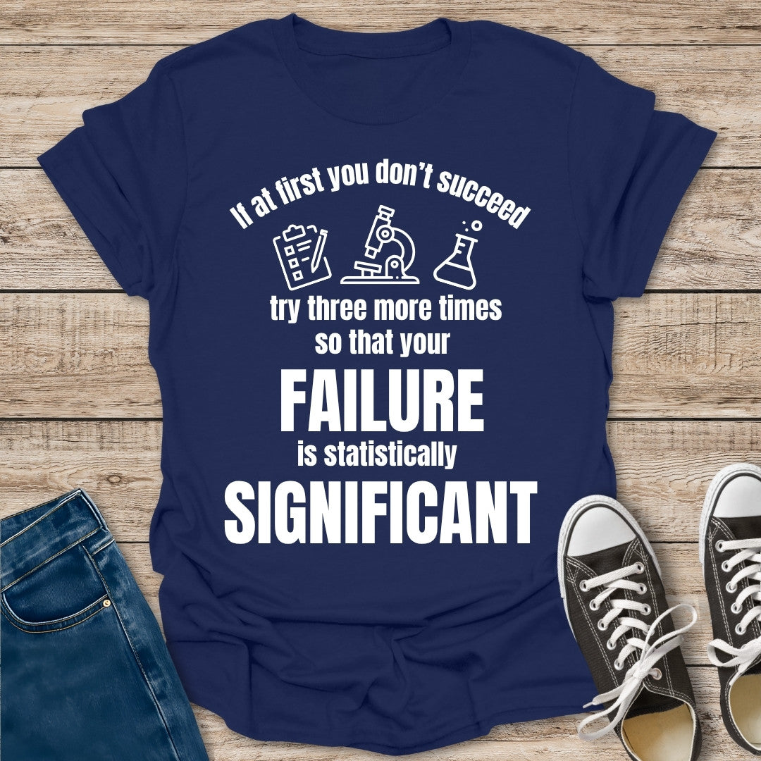 Statistically Significant Failure T-Shirt