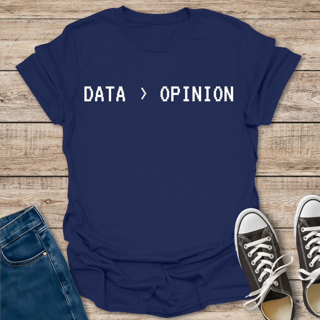 Data > Opinion T-Shirt