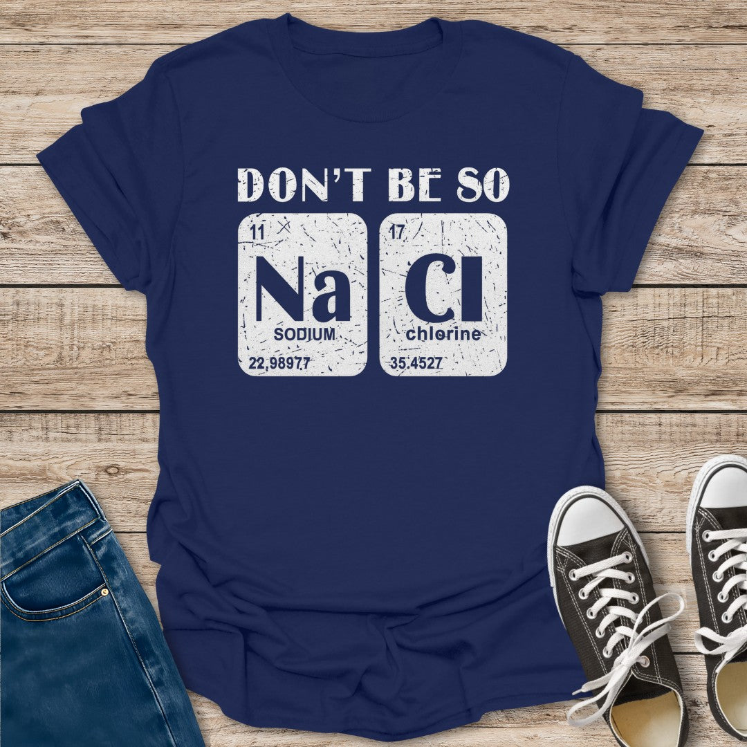 Don't Be Salty T-Shirt