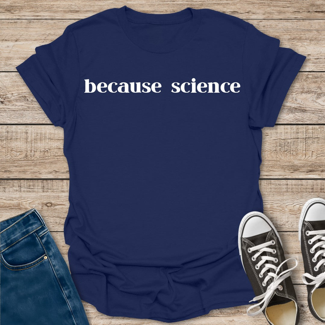 Because Science T-Shirt
