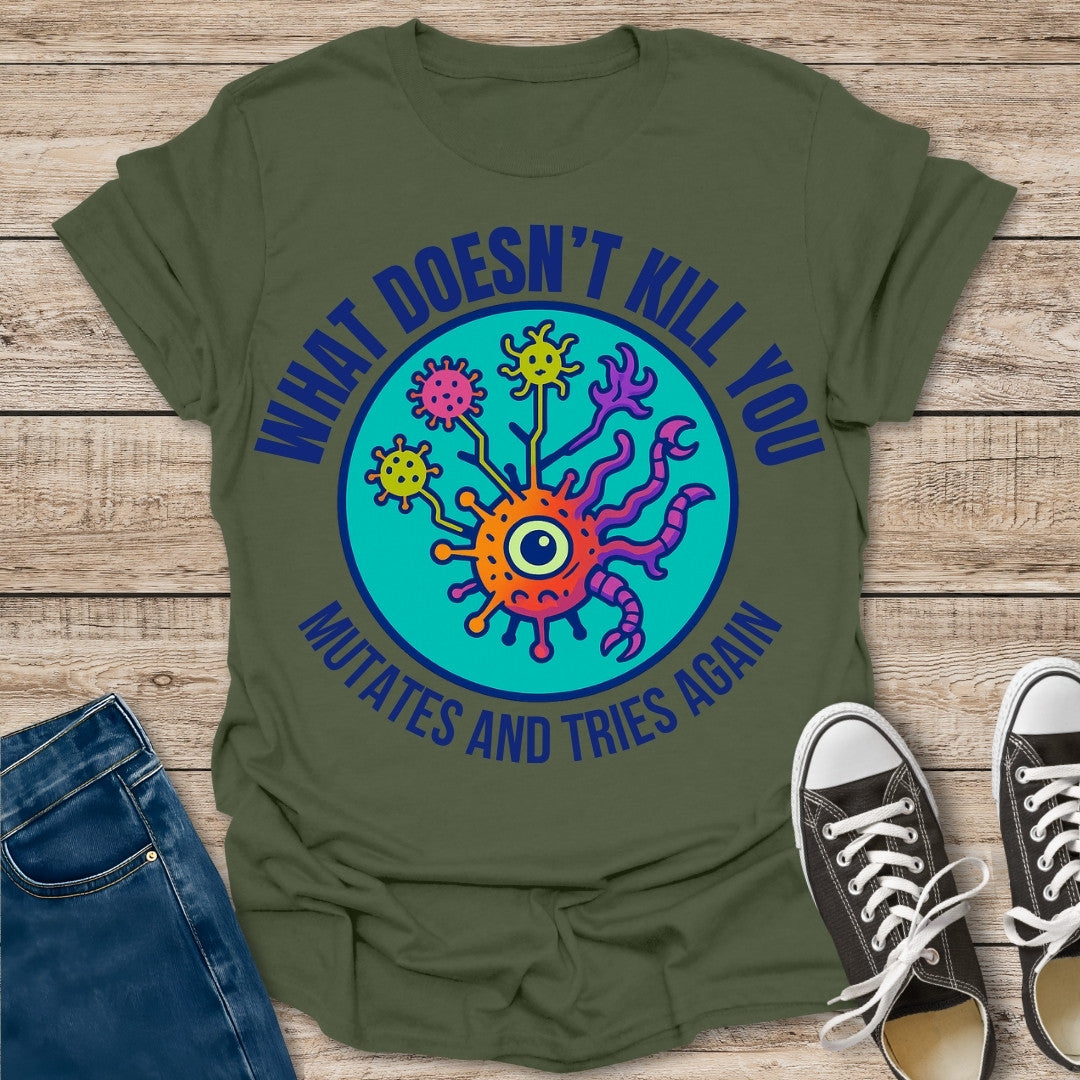 Mutates and Tries Again T-Shirt
