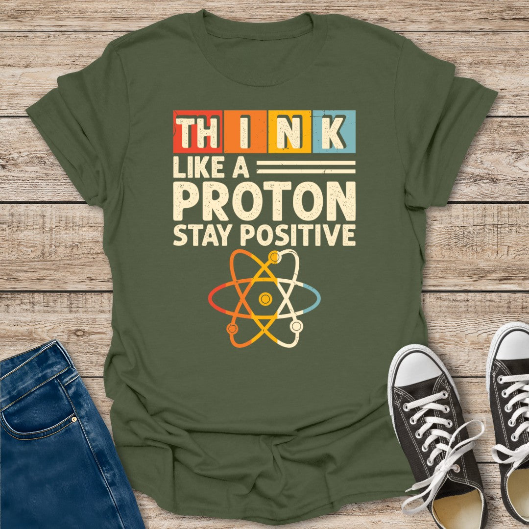 Think Like a Proton T-Shirt