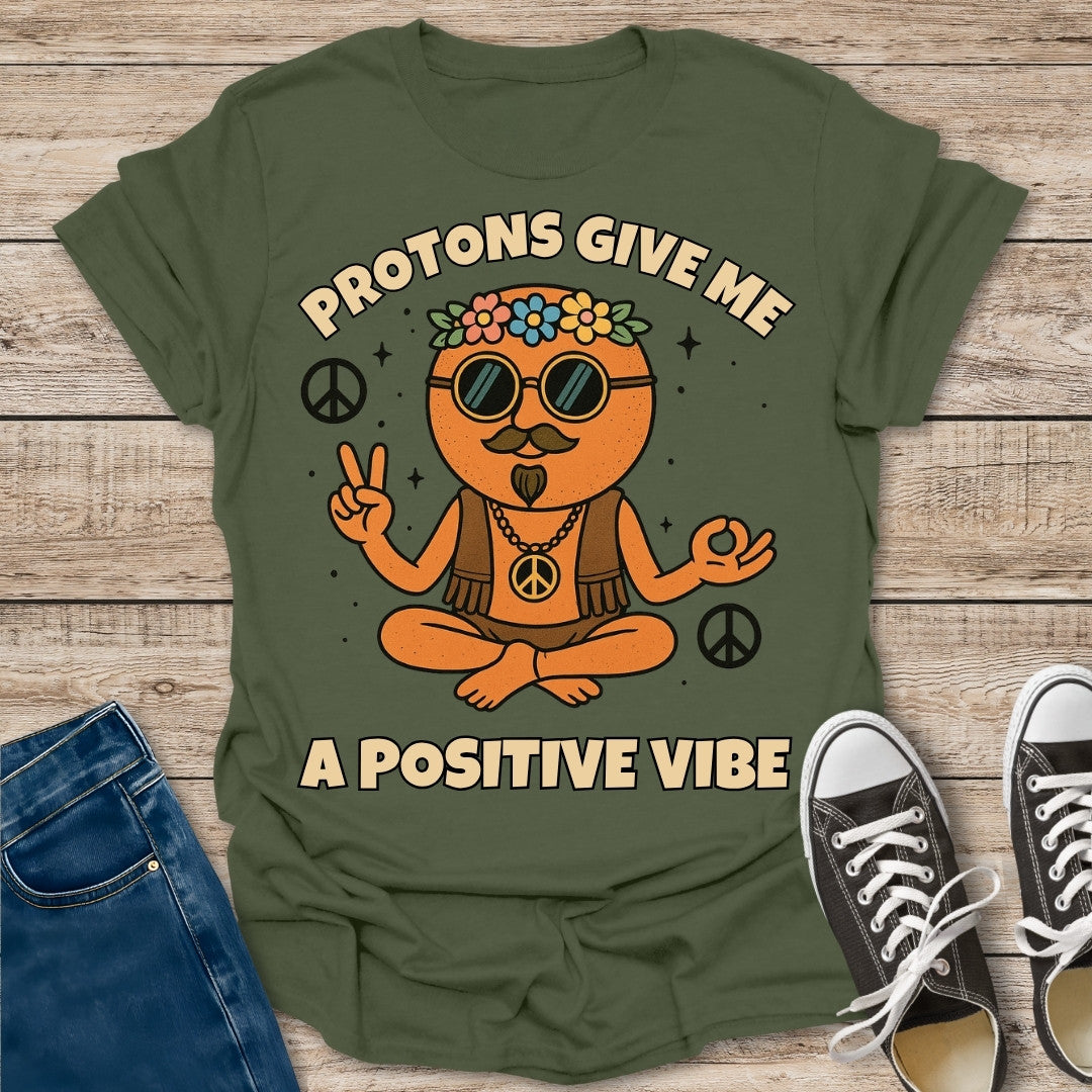 Protons Give Me a Positive Vibe T-Shirt