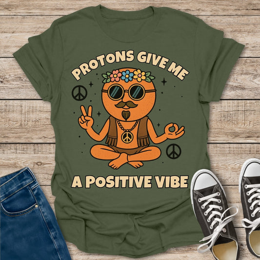 Protons Give Me a Positive Vibe T-Shirt