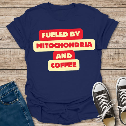 Fueled by Mitochondria and Coffee T-Shirt
