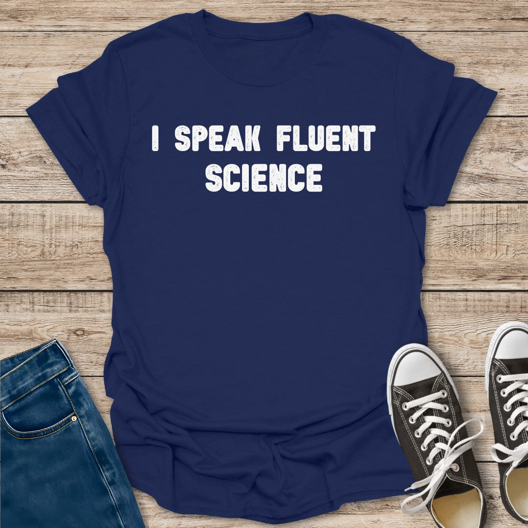 I Speak Fluent Science T-Shirt