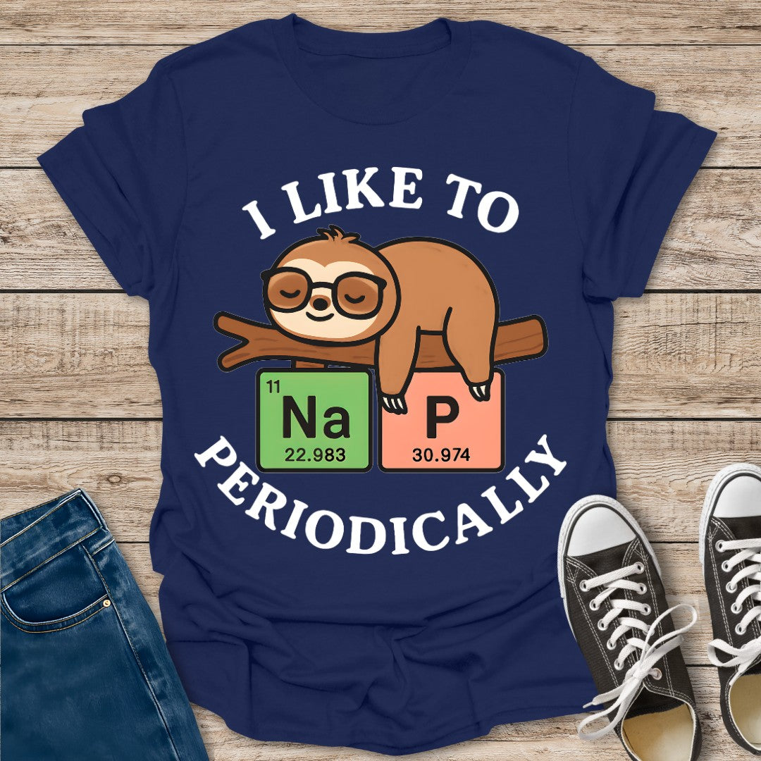 I Like to Nap Periodically T-Shirt