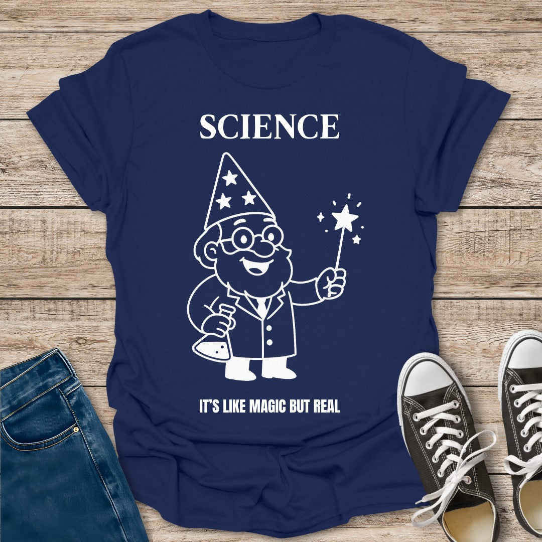 Science It's Like Magic But Real T-Shirt