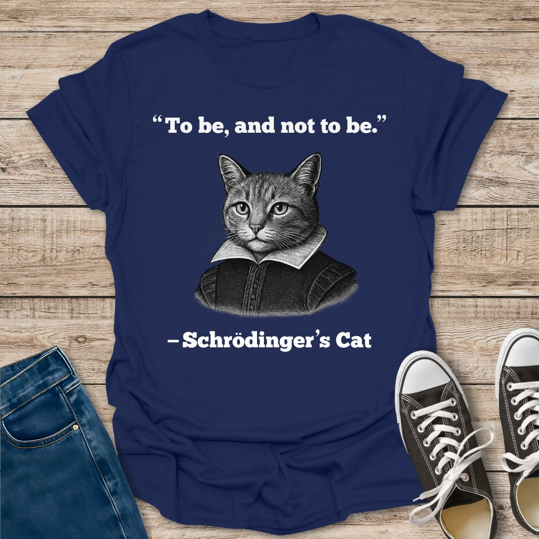 To Be And Not To Be T-Shirt