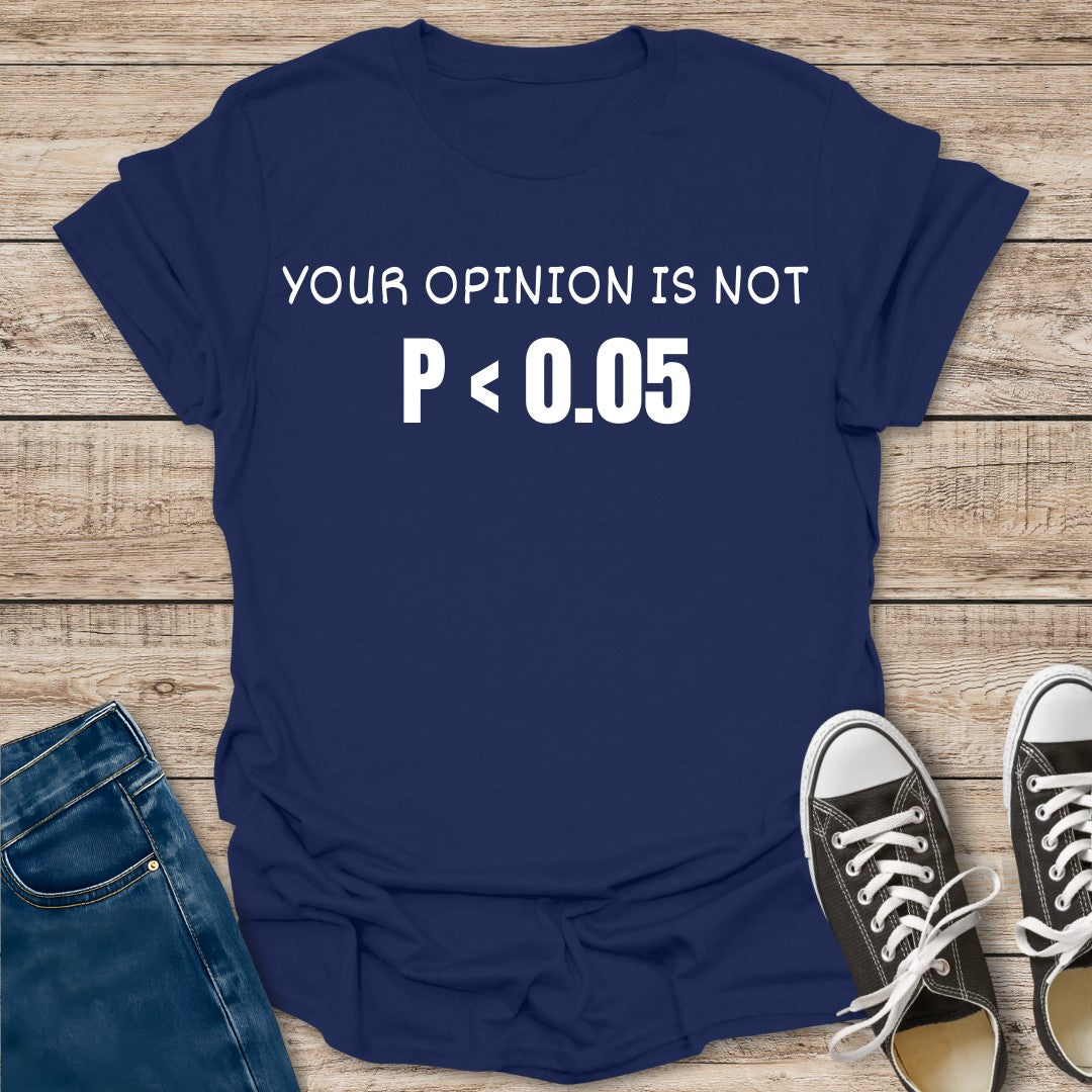 Your Opinion is Not Significant T-Shirt