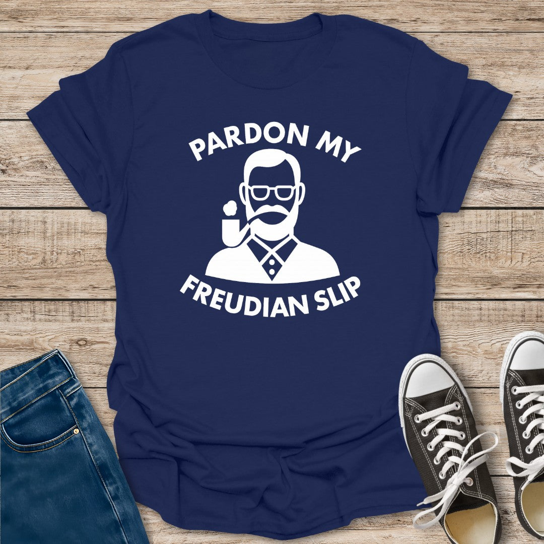 Pardon My Freudian Slip T-Shirt