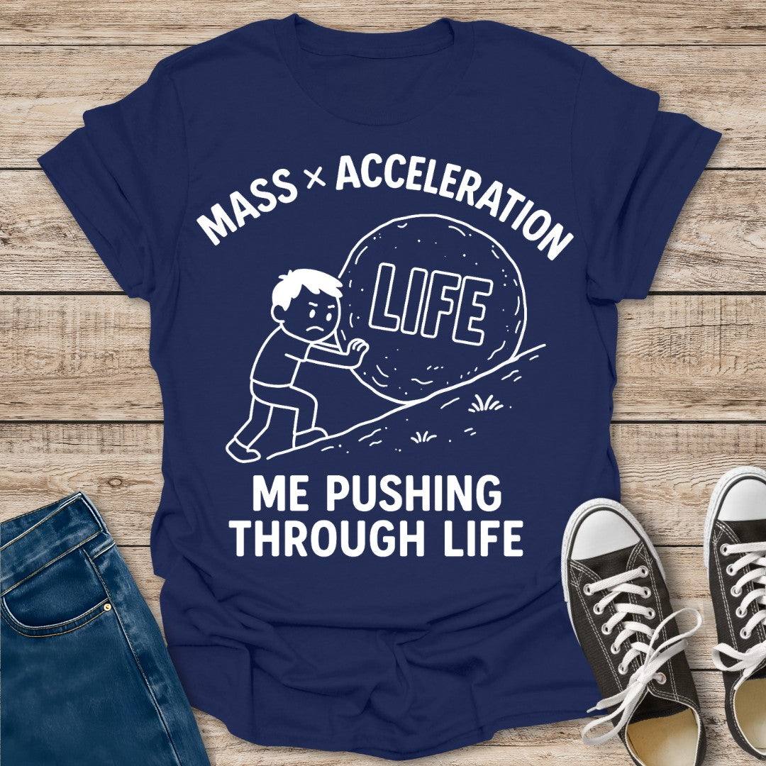 Me Pushing Through Life T-Shirt