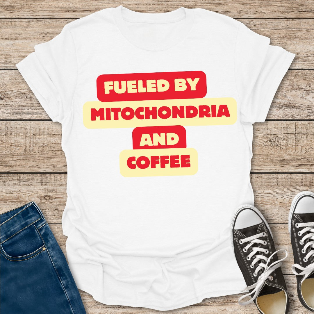 Fueled by Mitochondria and Coffee T-Shirt