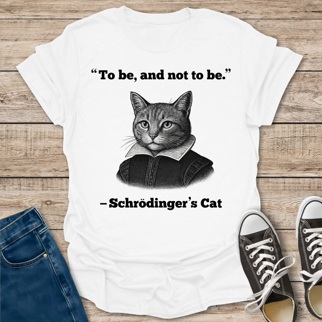 To Be And Not To Be T-Shirt