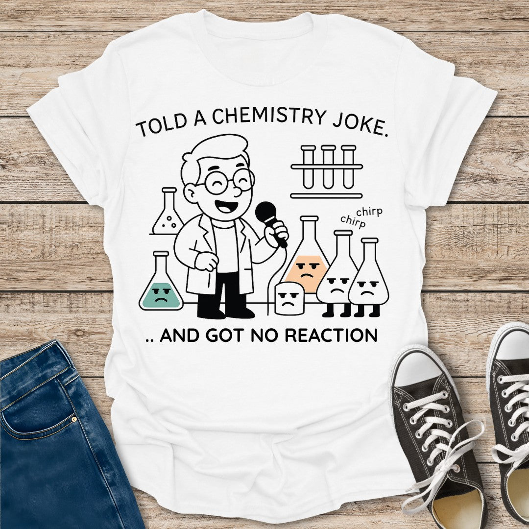 Got No Reaction T-Shirt