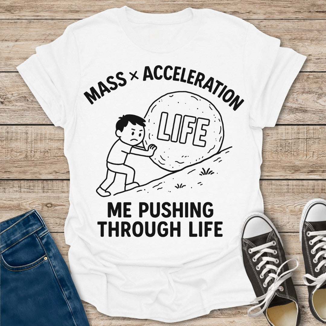 Me Pushing Through Life T-Shirt