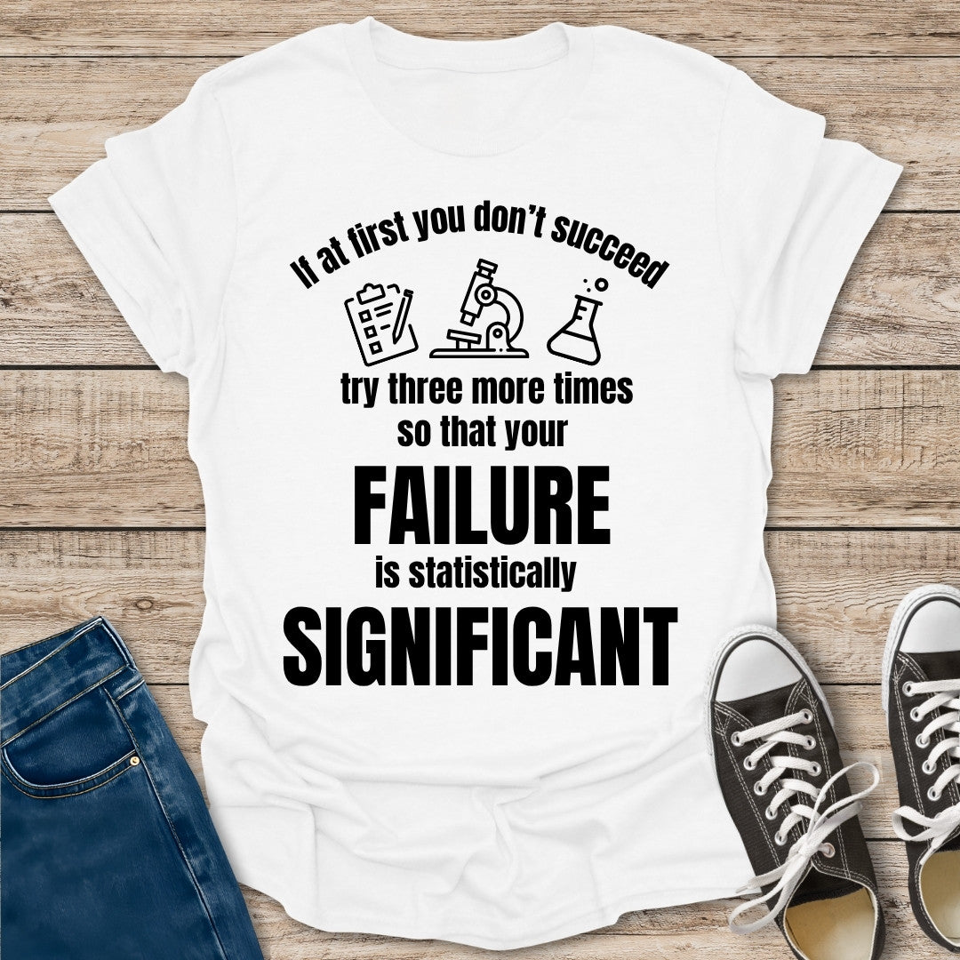 Statistically Significant Failure T-Shirt