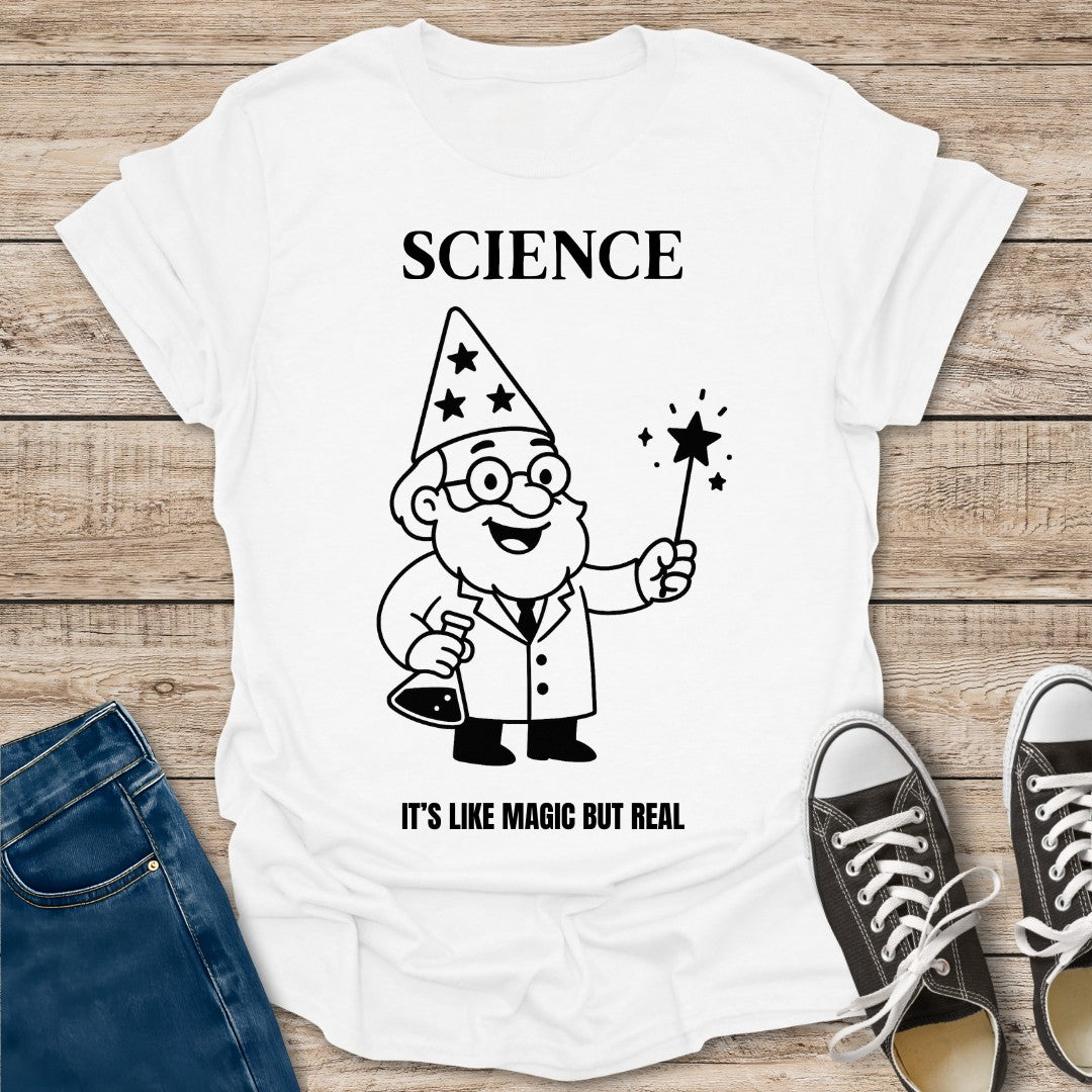 Science It's Like Magic But Real T-Shirt