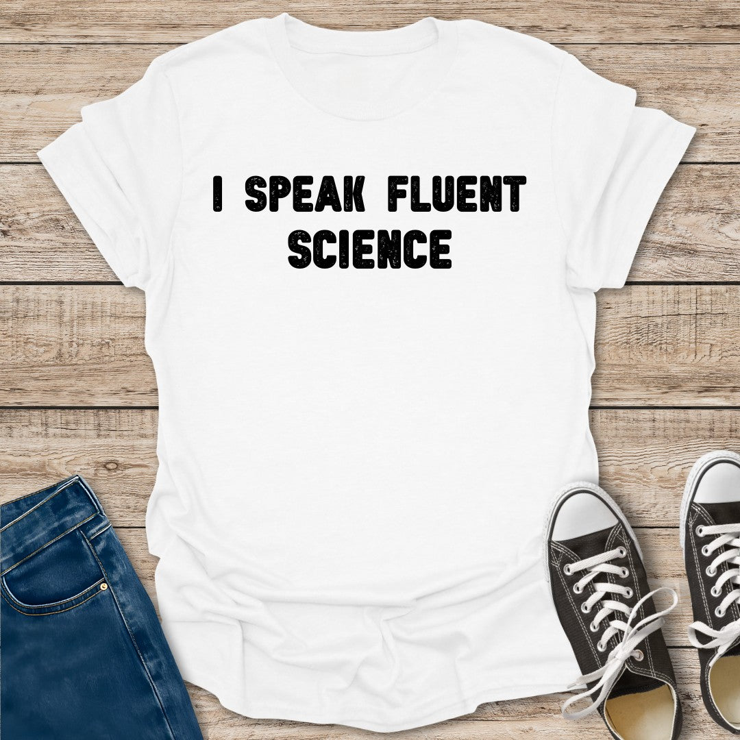 I Speak Fluent Science T-Shirt