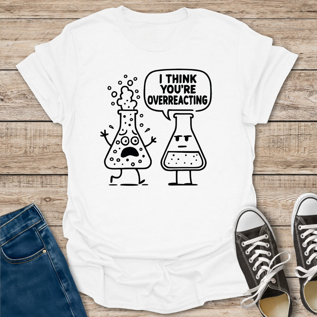 Overreaction T-Shirt