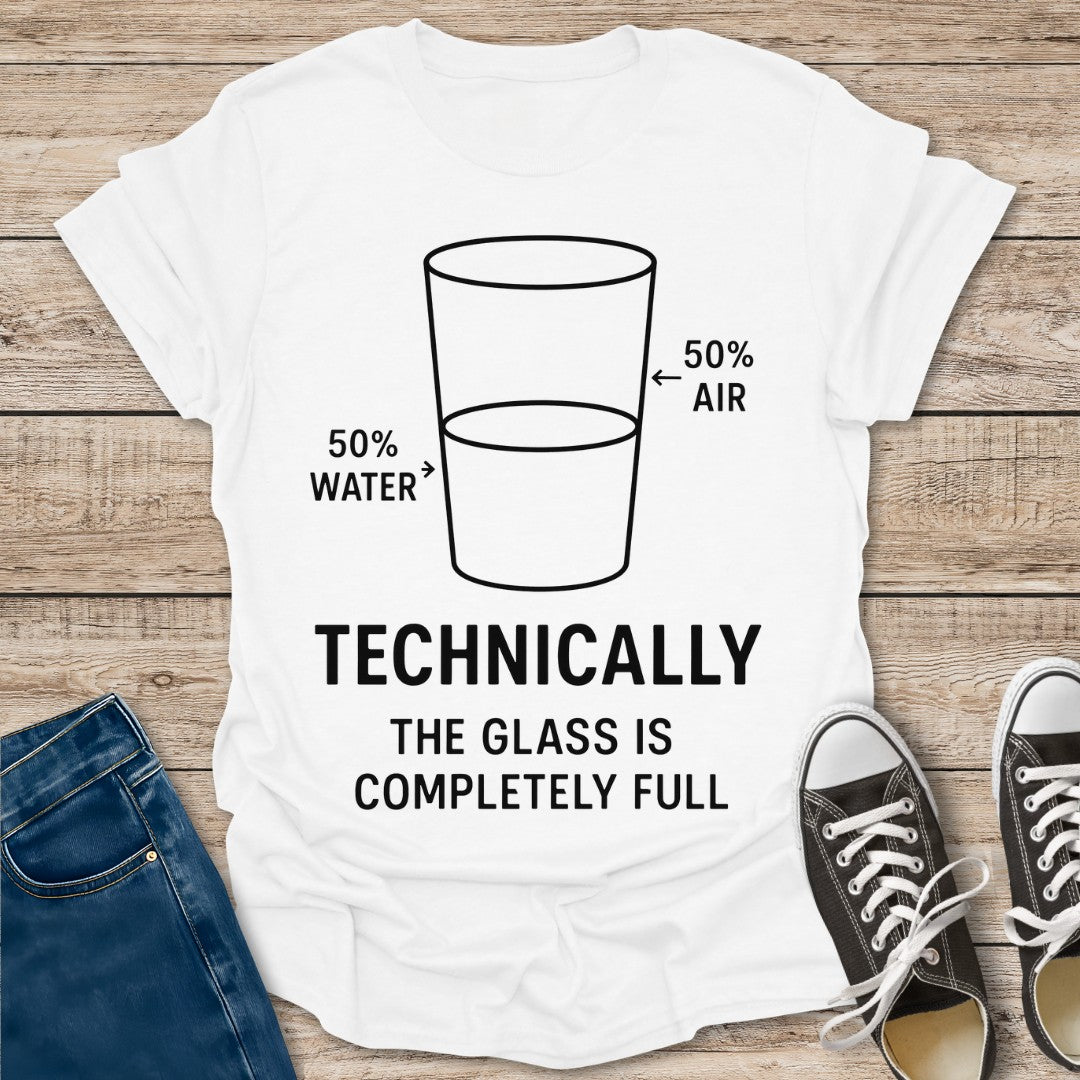 Glass is Completely Full T-Shirt