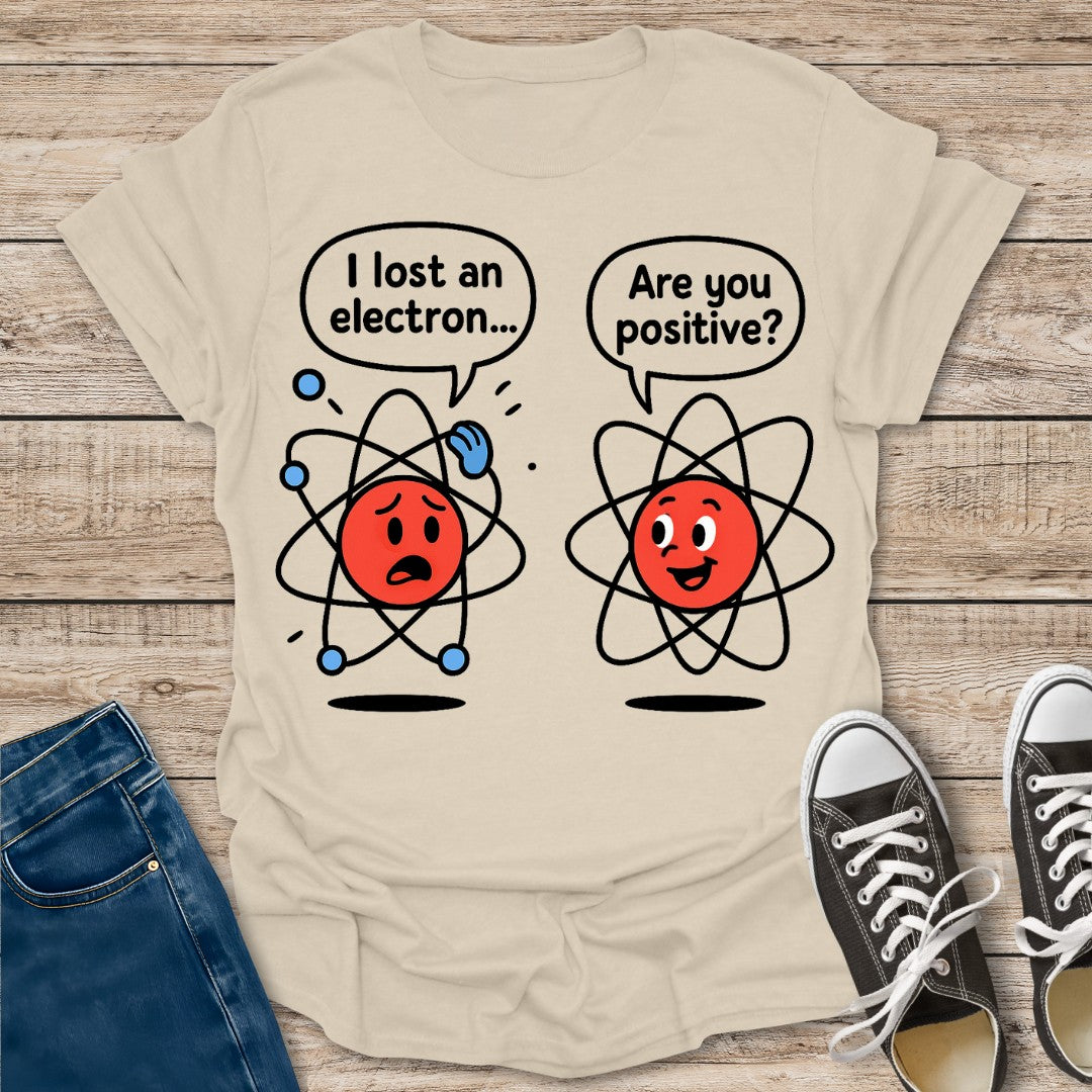 I Lost an Electron T-Shirt