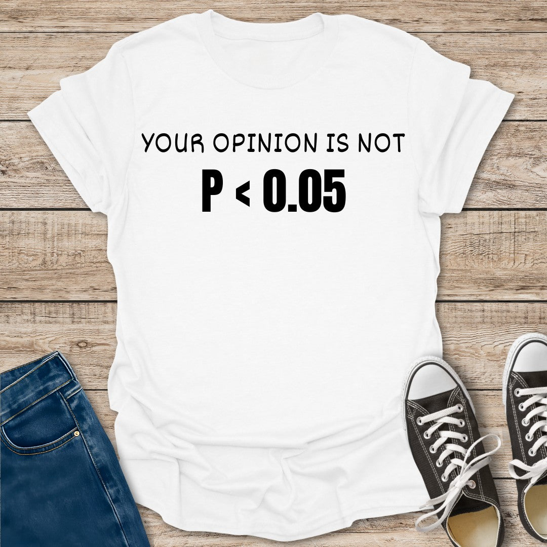 Your Opinion is Not Significant T-Shirt